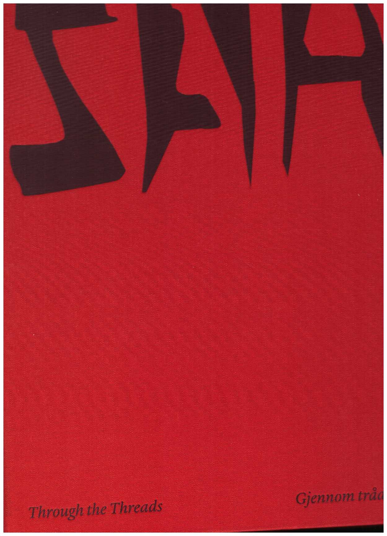 ANKER AURDAL, Synnøve; BANG LARSEN, Lars (ed.); ØVSTEBØ, Solveig (ed.) - Synnøve Anker Aurdal: Through the Threads