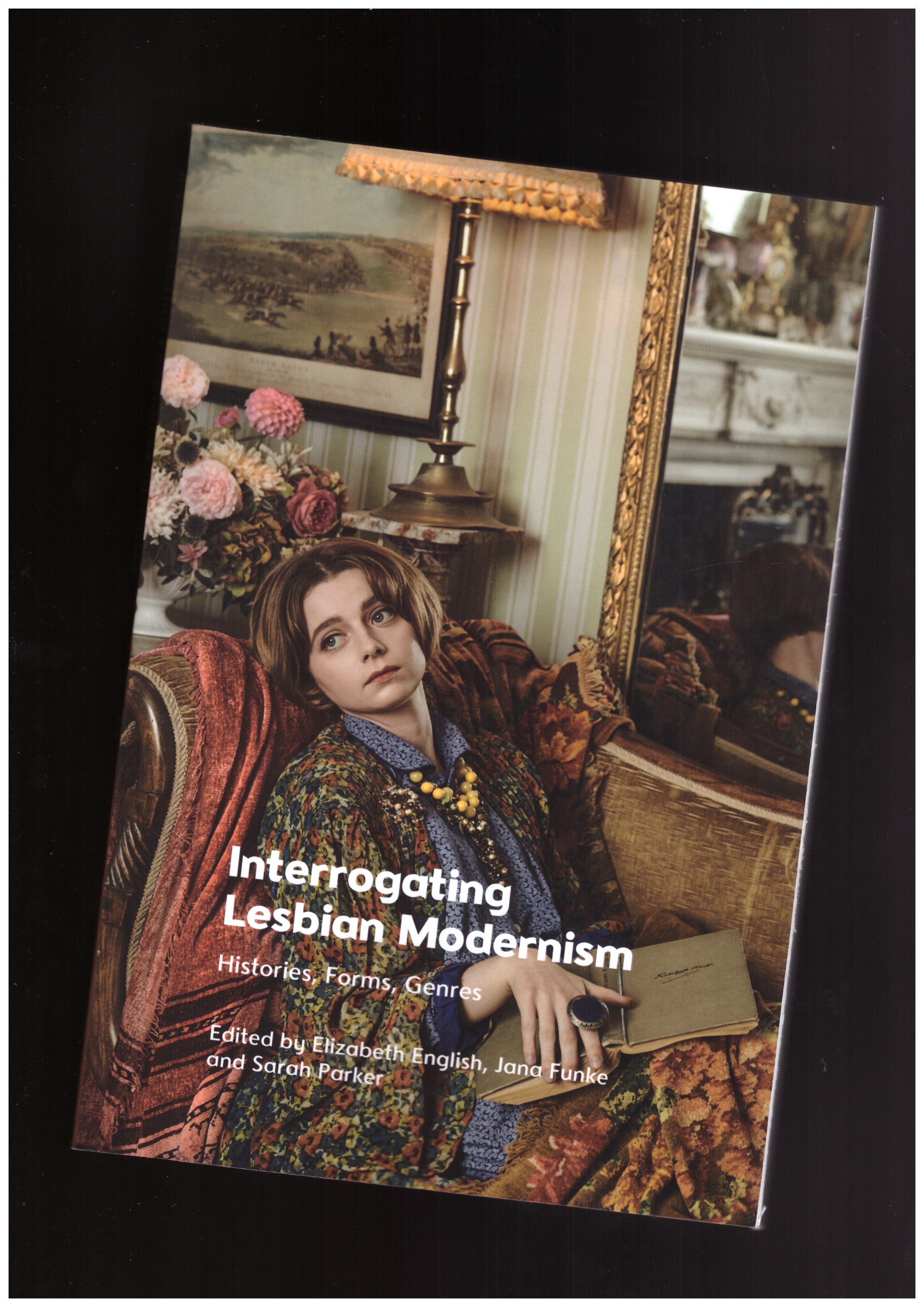ENGLISH, Elizabeth; FUNKE, Jana; PARKER, Sarah (eds.) - Interrogating Lesbian Modernism. Histories, Forms, Genres