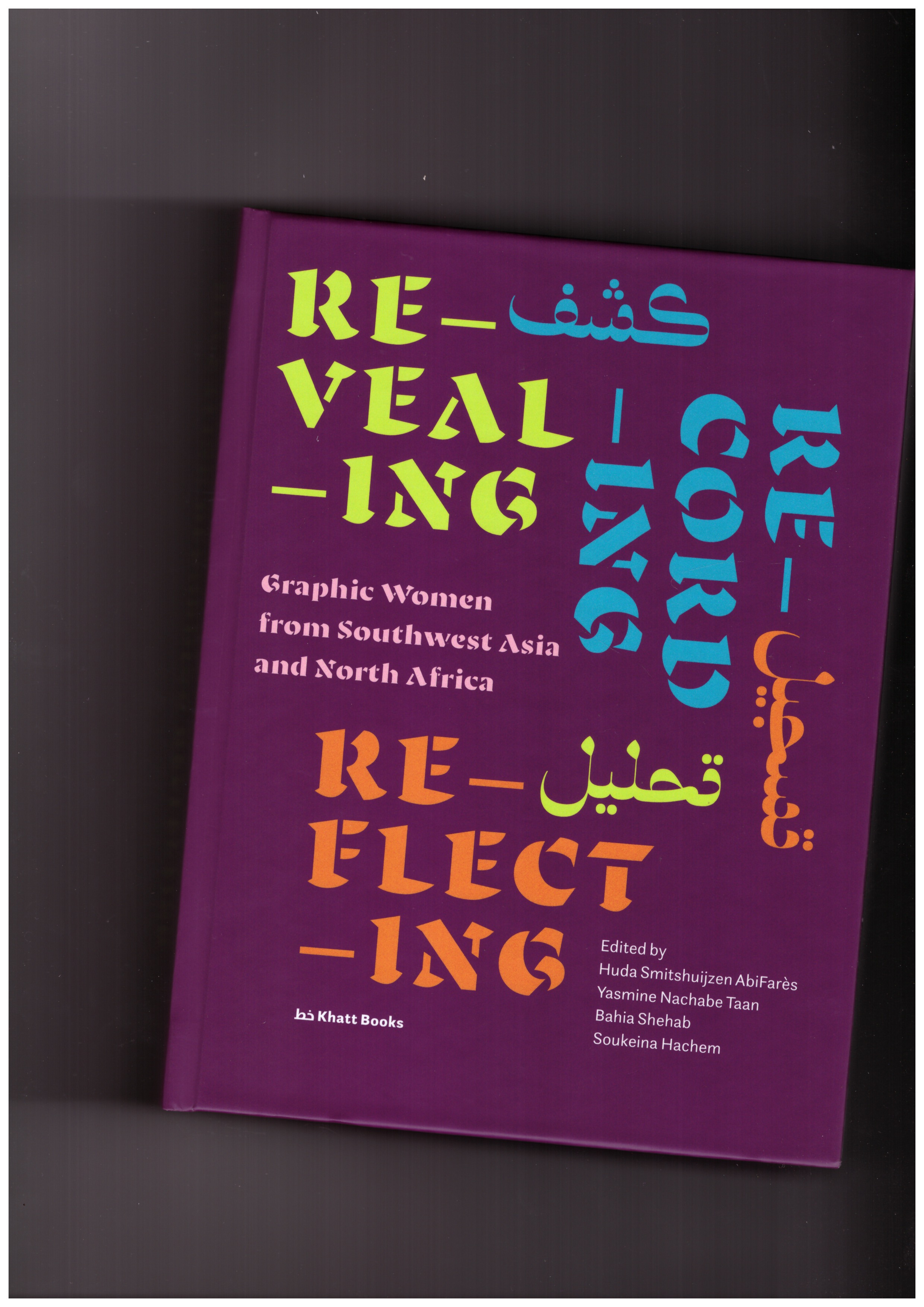 SMITSHUIJZEN ABIFARÈS, Huda; NACHABE TAAN, Yasmine; SHEHAB, Bahia; HACHEM, Soukeina (eds.) - Revealing Recording Reflecting: Graphic Women from Southwest Asia and North Africa