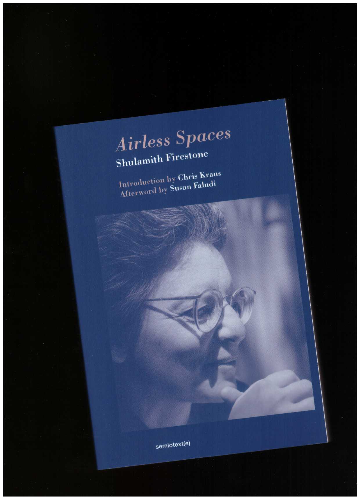 FIRESTONE, Shulamith - Airless Spaces [new edition]