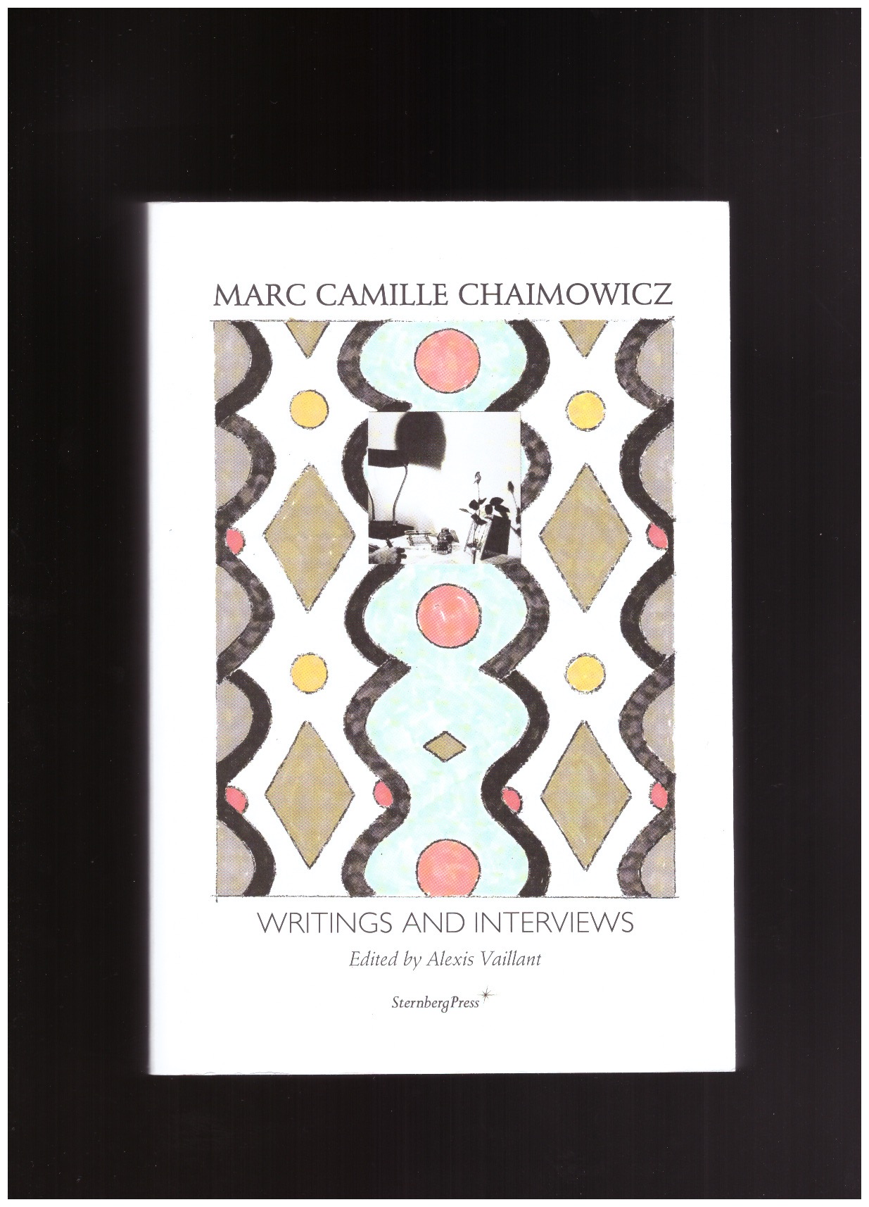 CHAIMOWICZ, Marc Camille; VAILLANT, Alexis (ed.) - Marc Camille Chaimowicz. Writings and Interviews