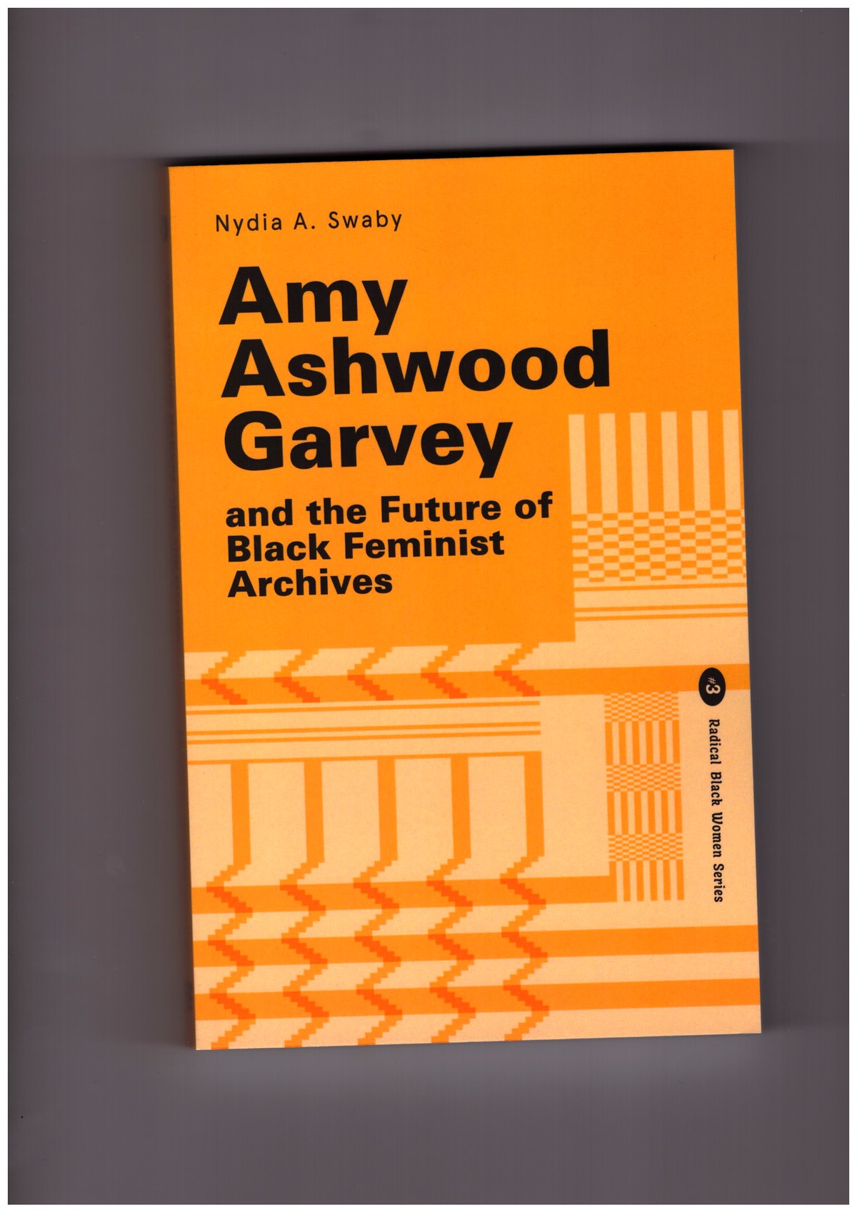 SWABY, Nydia A. - Amy Ashwood Garvey and the Future of Black Feminist Archives