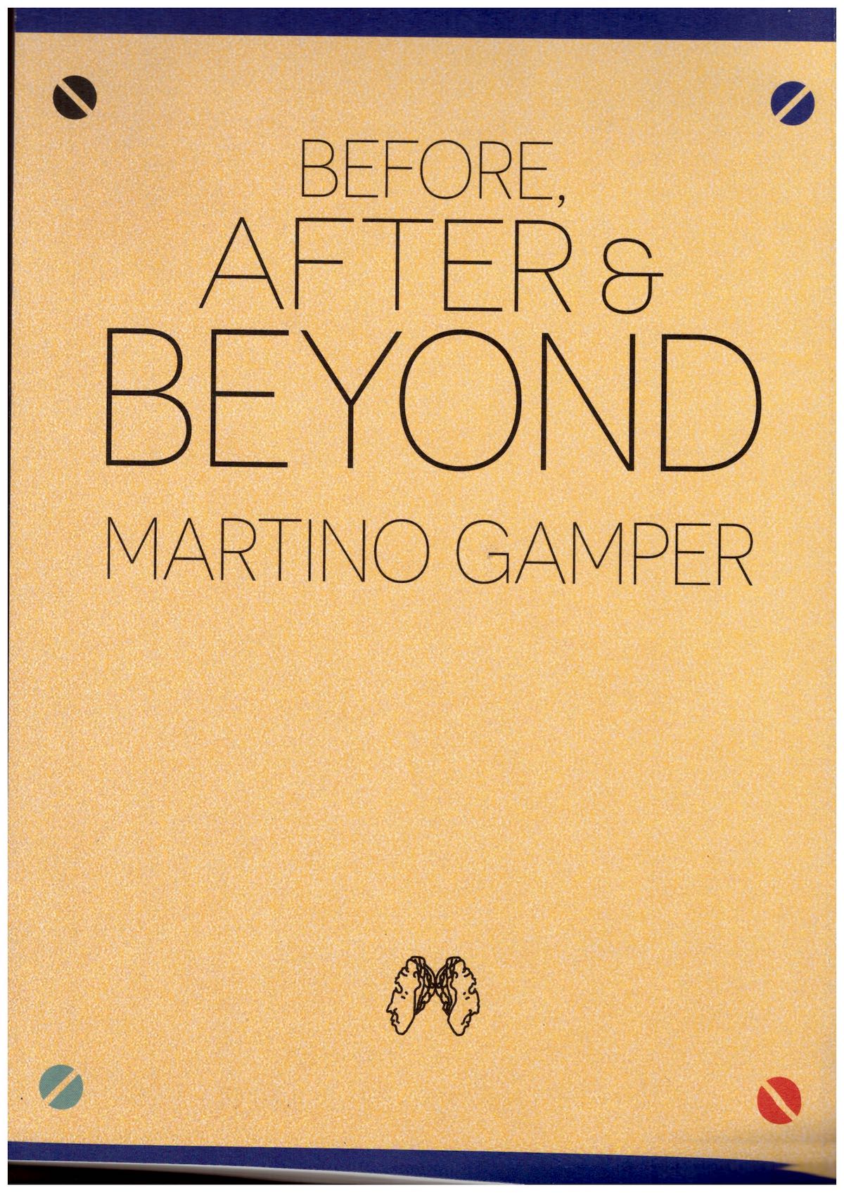 GAMPER, Martino - BEFORE, AFTER & BEYOND