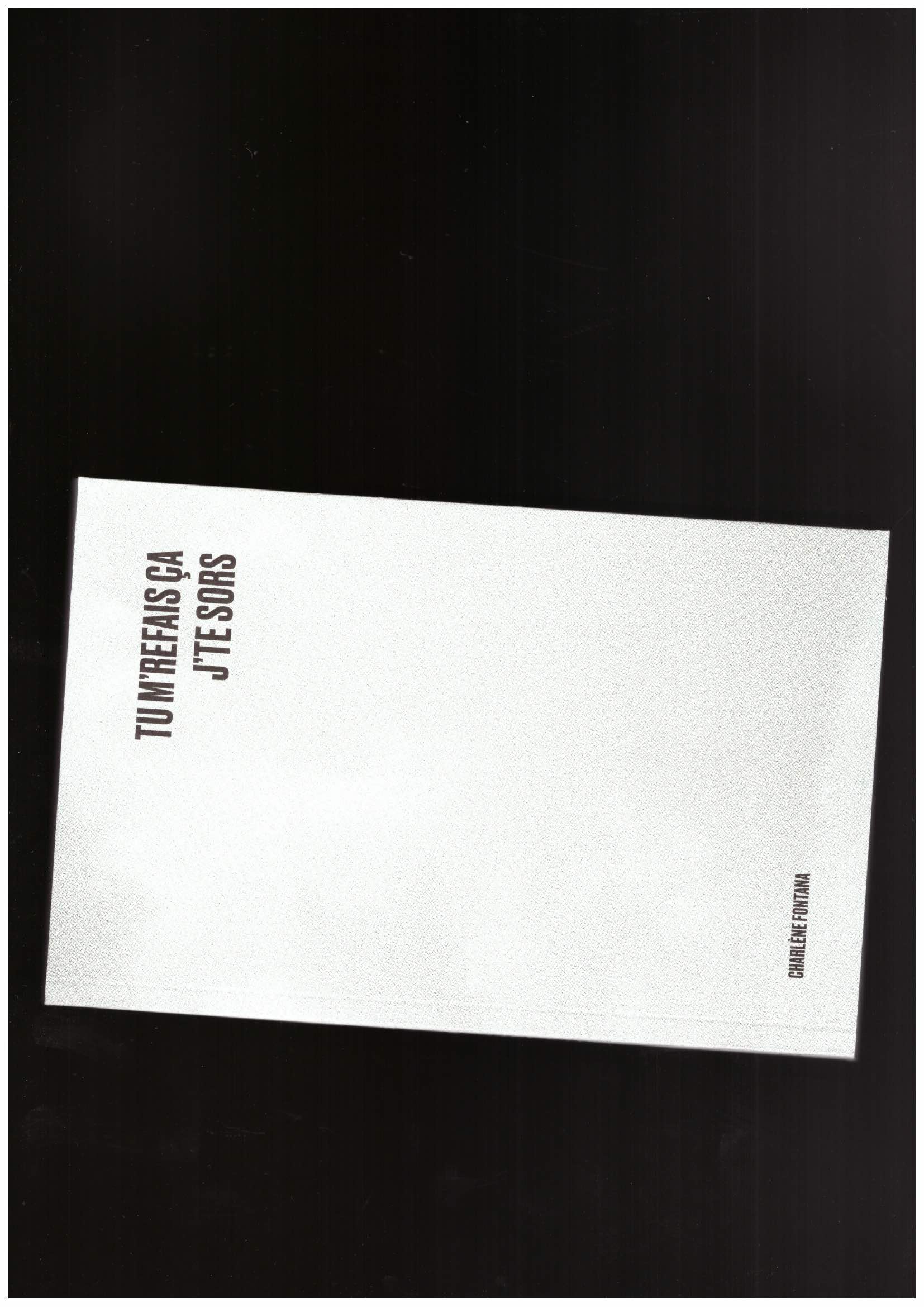 FONTANA, Charlène - Tu m’refais ça j’te sors