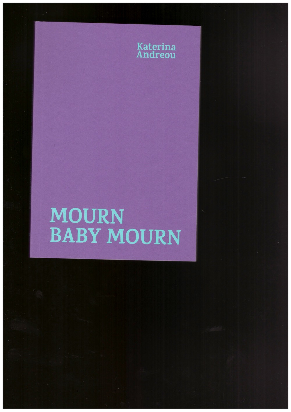 ANDREOU, Katerina - Mourn Baby Mourn