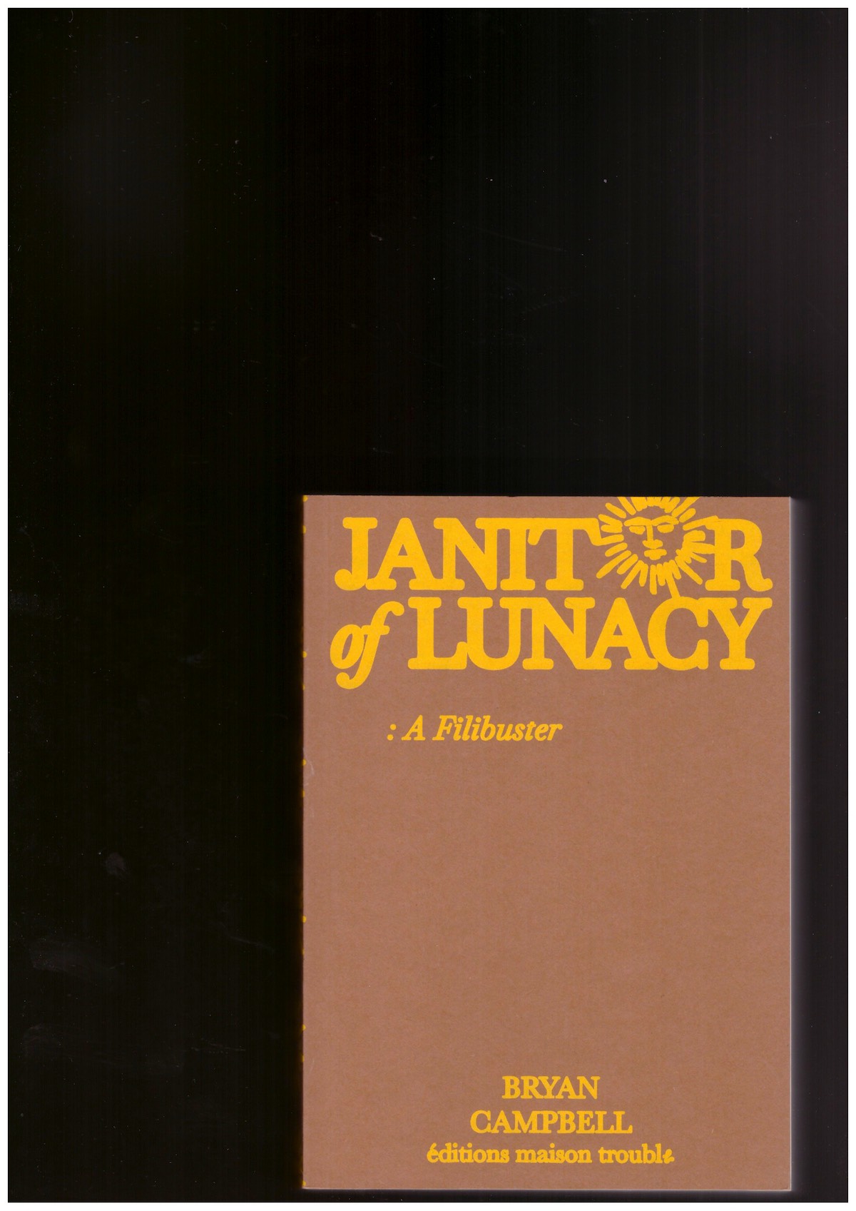 CAMPBELL, Bryan - Janitor of Lunacy: A Filibuster