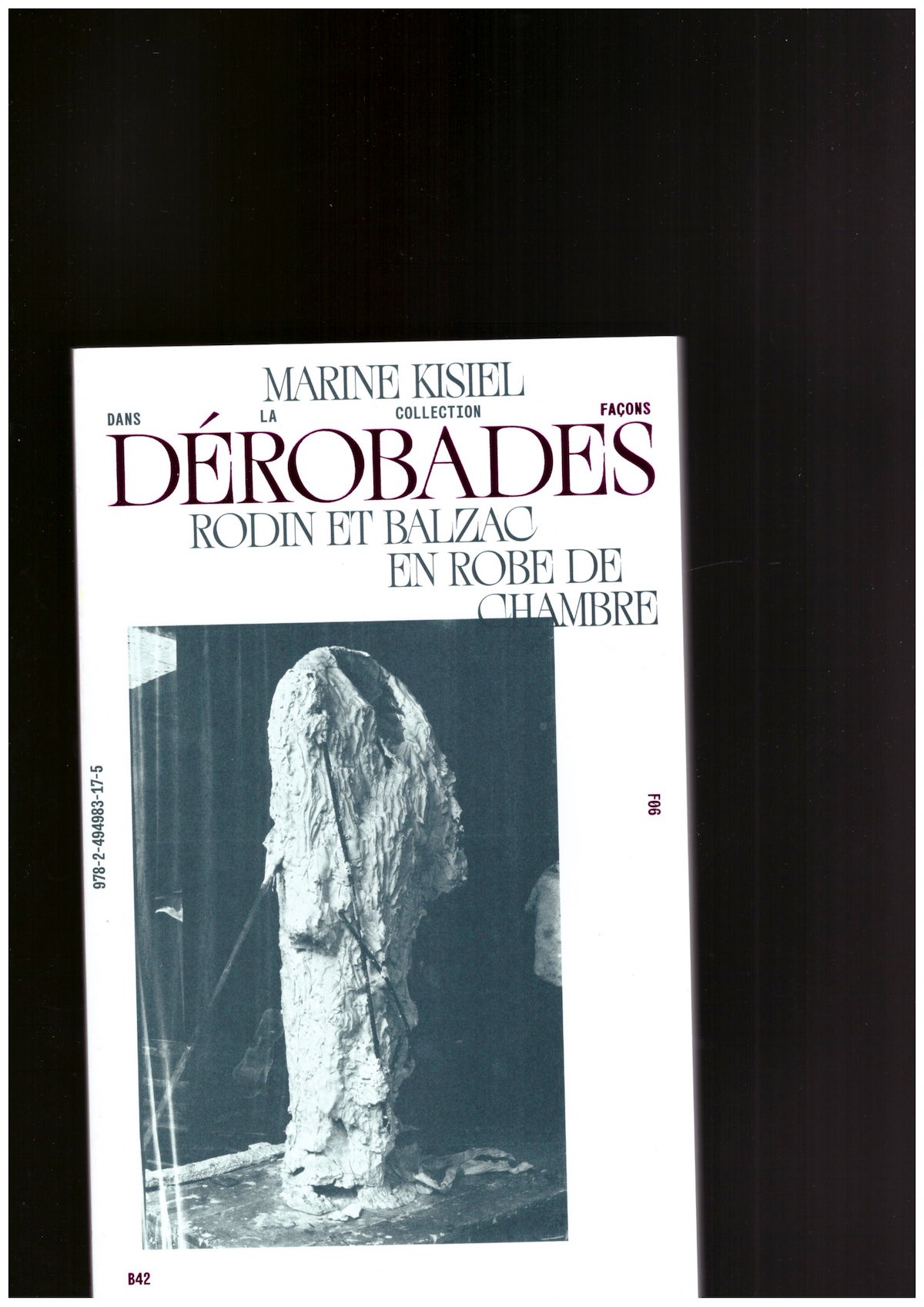 KISIEL, Marine - Dérobades. Rodin et Balzac en robe de chambre