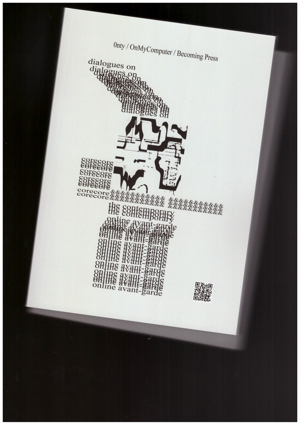 0nty; OnMyComputer (eds.) - Dialogues on CoreCore & the Contemporary Online Avant-Garde