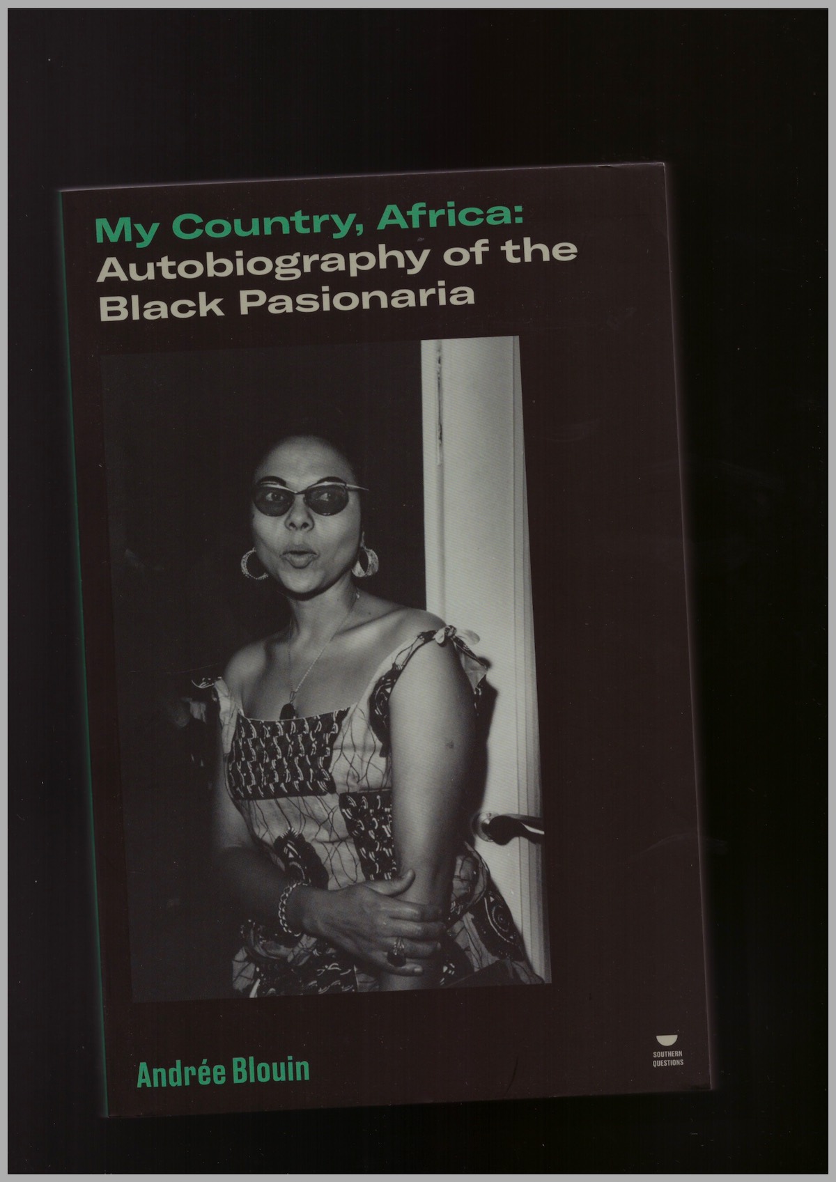 BLOUIN, Andrée - My Country, Africa: Autobiography of the Black Pasionaria