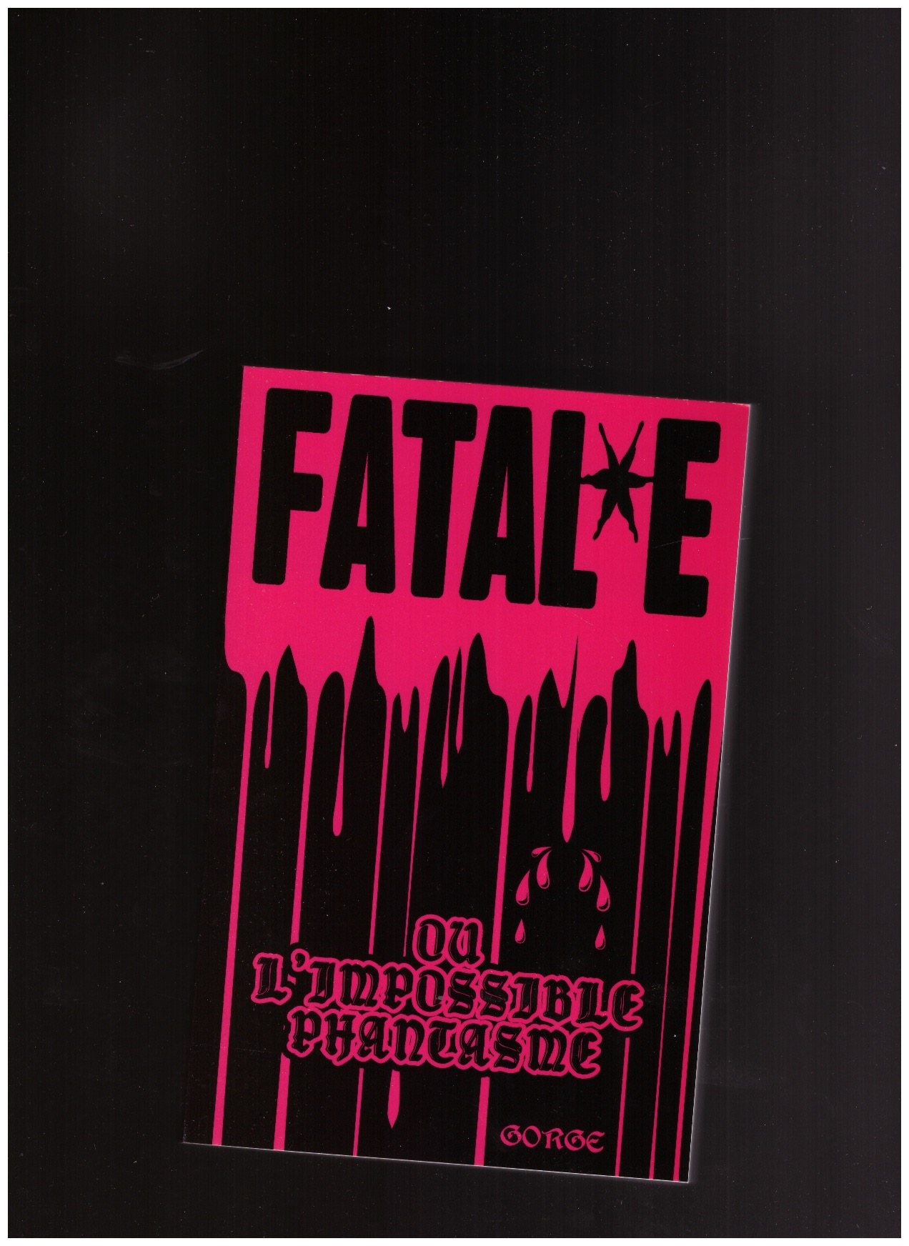 GORGE - Fatal*e ou l’impossible phantasme