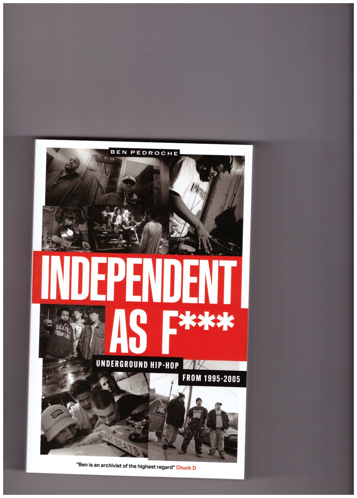 PEDROCHE, Ben - Independent As F***: Underground Hip-Hop From 1995-2005