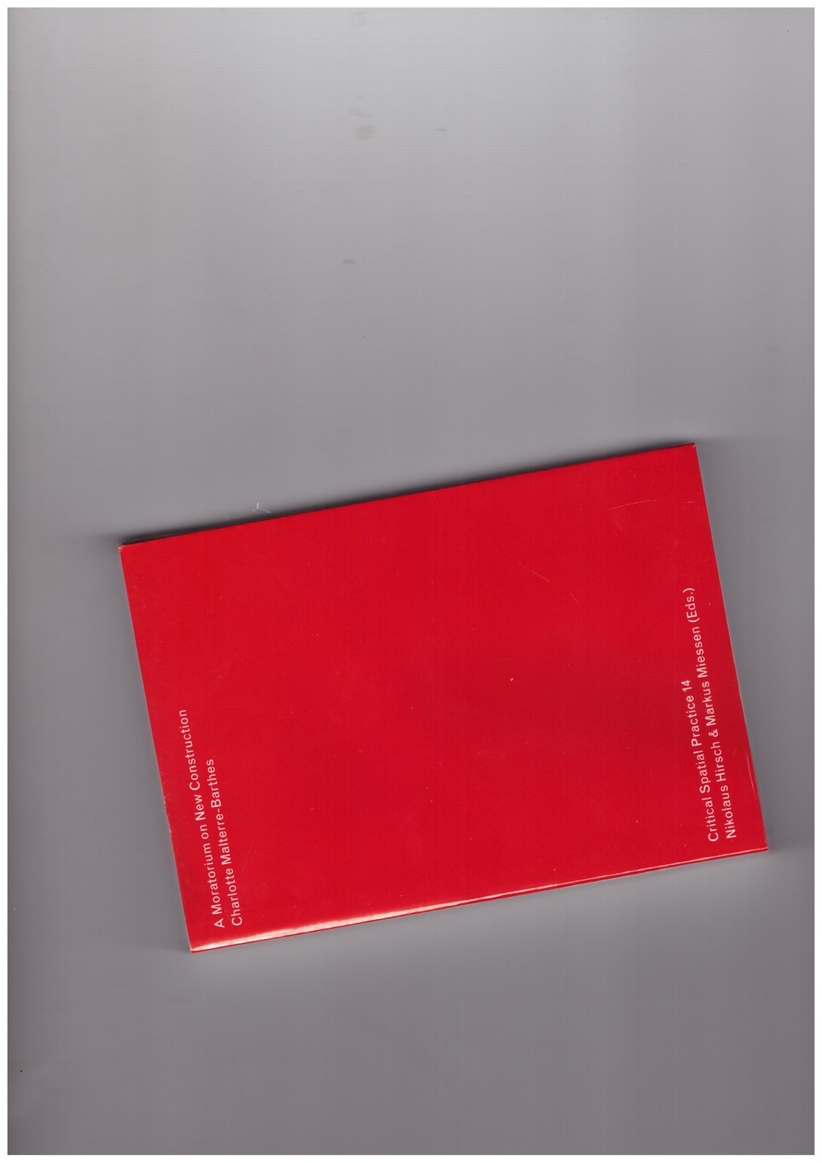 BARTHES-MALTERRE, Charlotte - A Moratorium on New Construction – Critical Spatial Practice 14