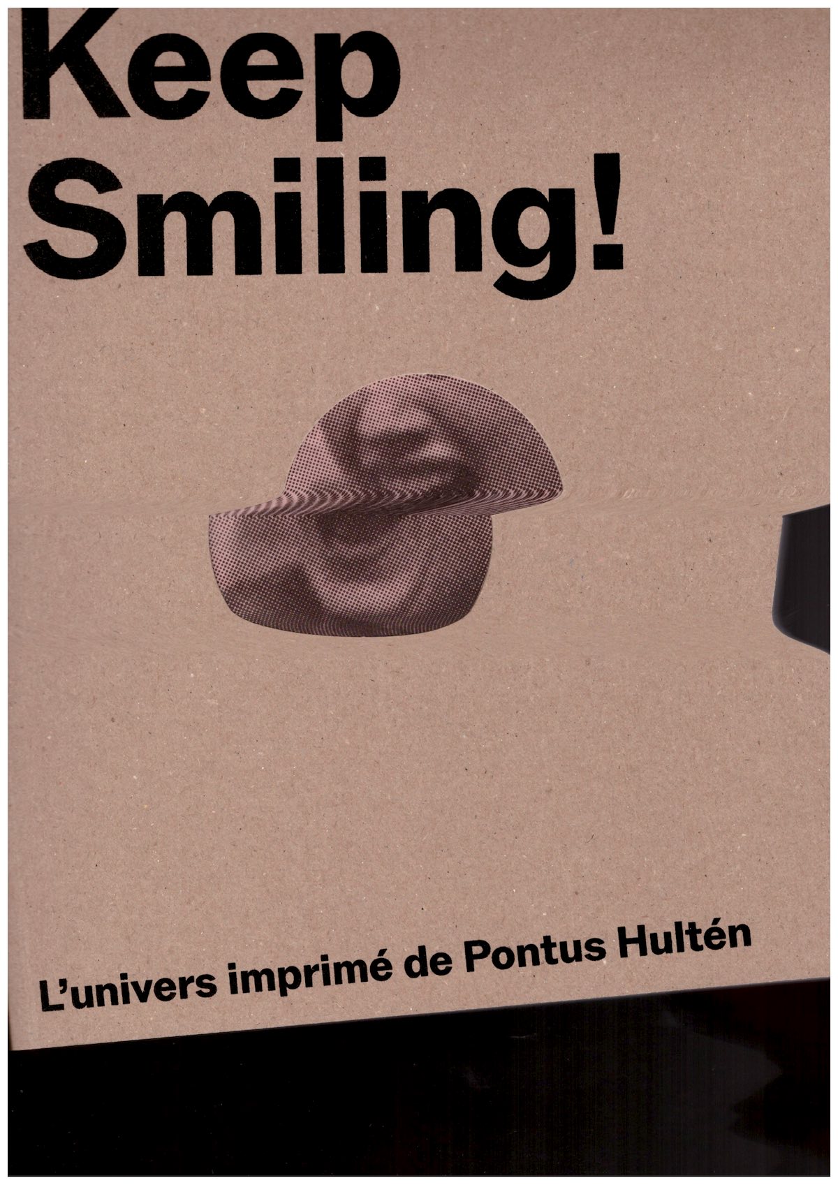 GROMARK, Stina (ed.) - Keep Smiling! L’univers imprimé de Pontus Hultén