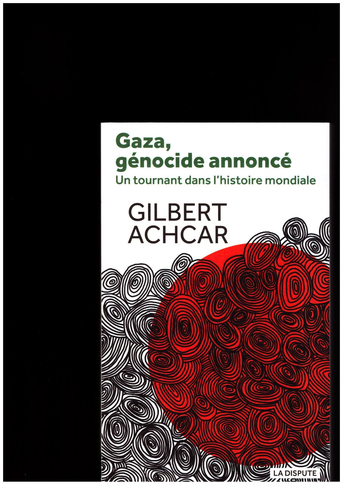 ACHCAR, Gilbert - Gaza, génocide annoncé. Un tournant dans l’histoire mondiale