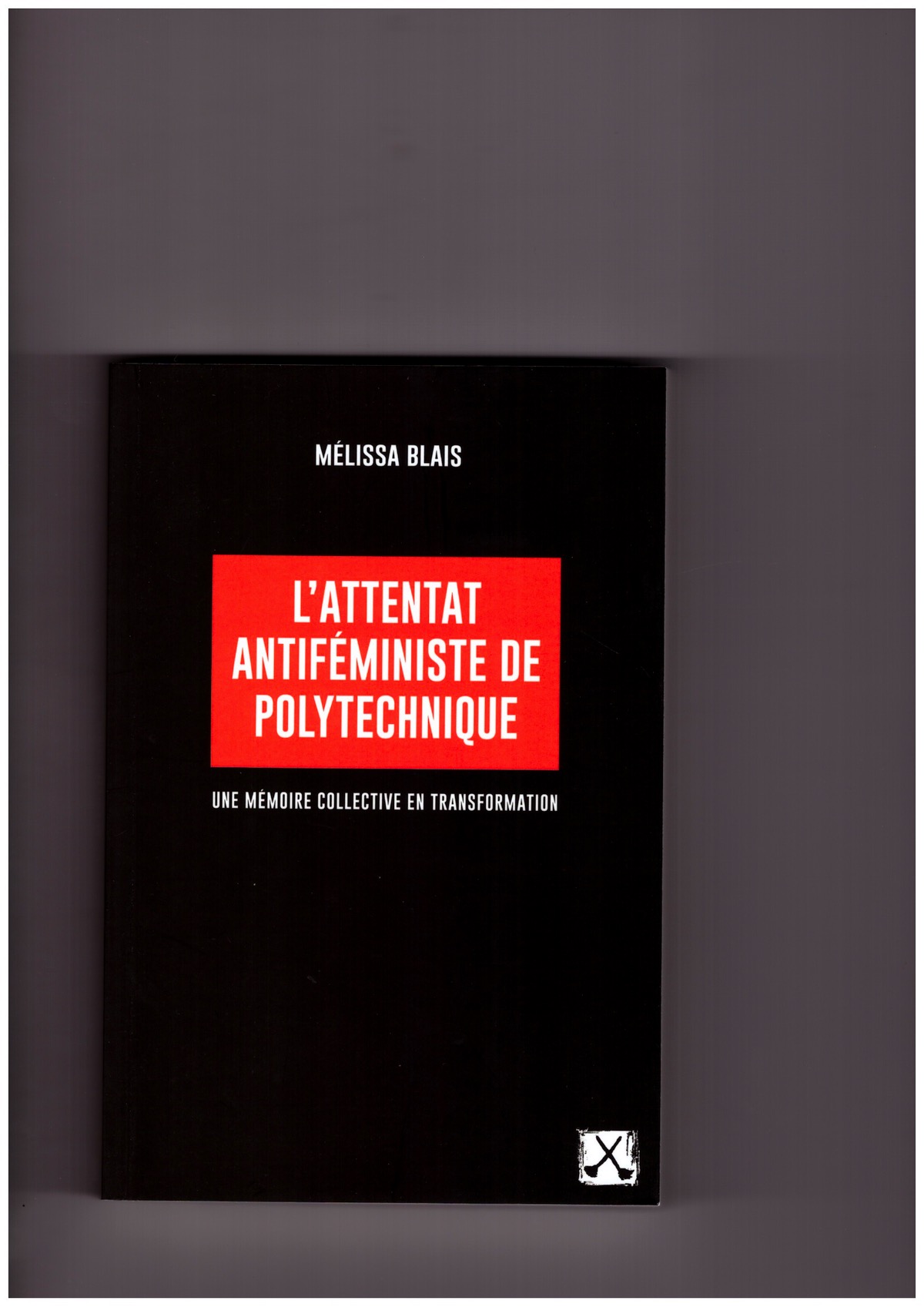 BLAIS, Mélanie - L’attentat antiféministe de Polytechnique. Une mémoire collective en transformation