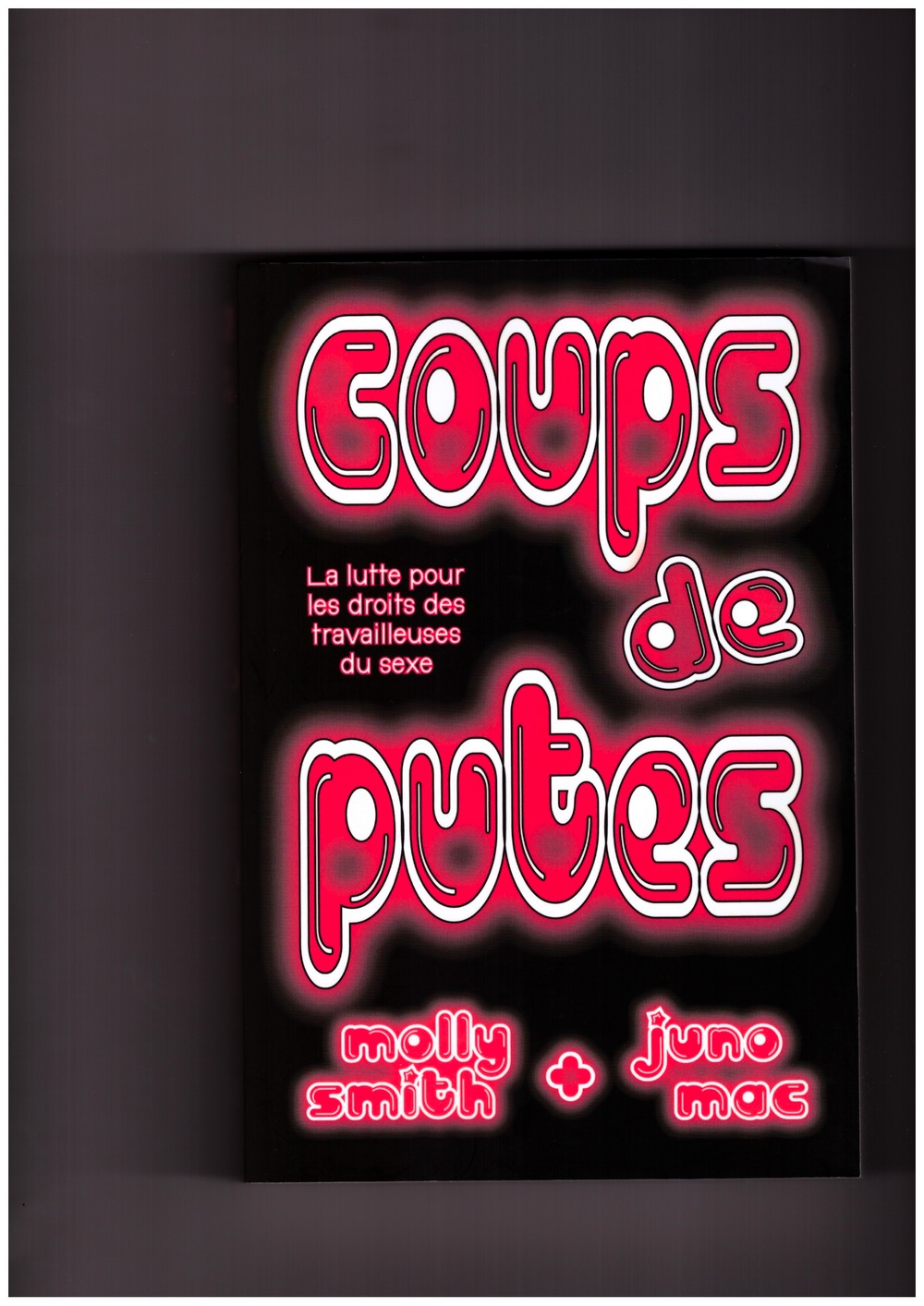 MAC, Juno & SMITH, Molly - Coups de putes. La lutte pour les droits des travailleuses du sexe