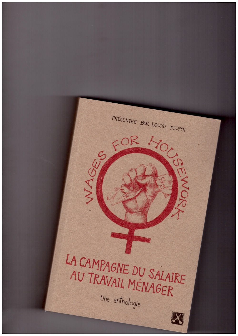 TOUPIN, Louise (ed.) - Wages for Housework, la campagne du salaire au travail ménager