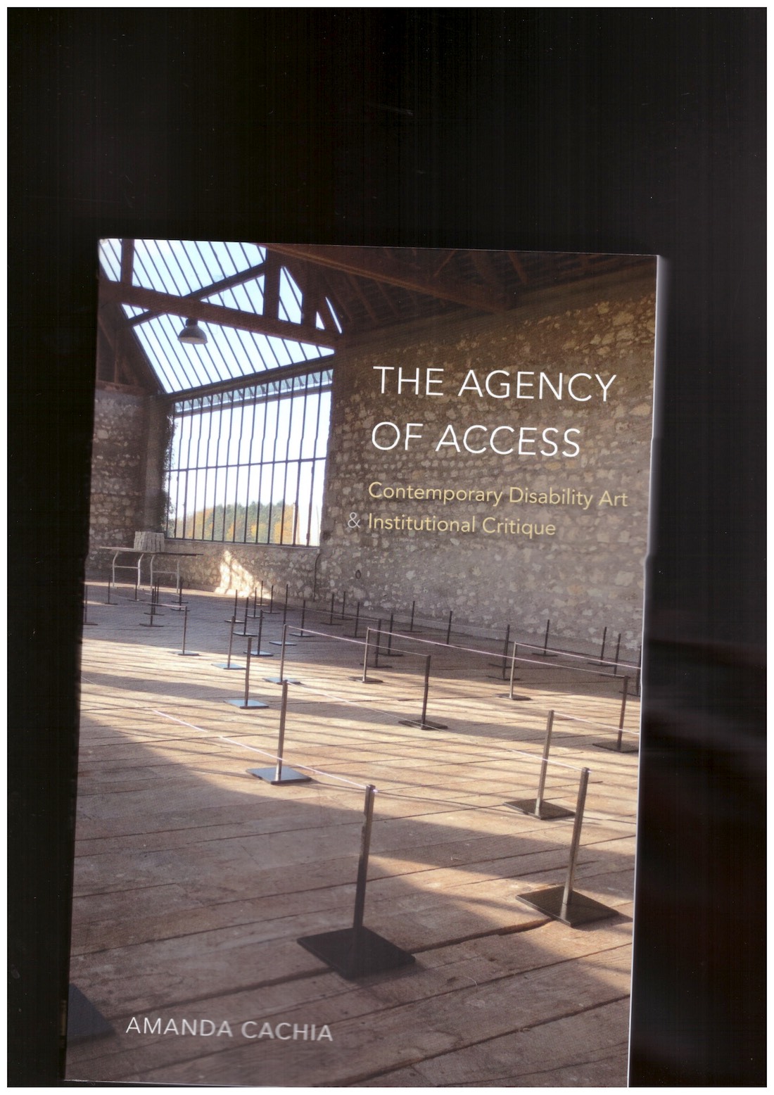 CACHIA, Amanda - The Agency of Access. Contemporary Disability Art & Institutional Critique
