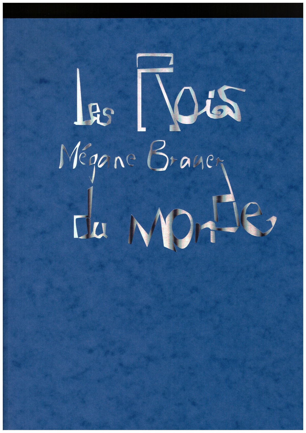 BRAUER, Mégane - Les Rois du Monde