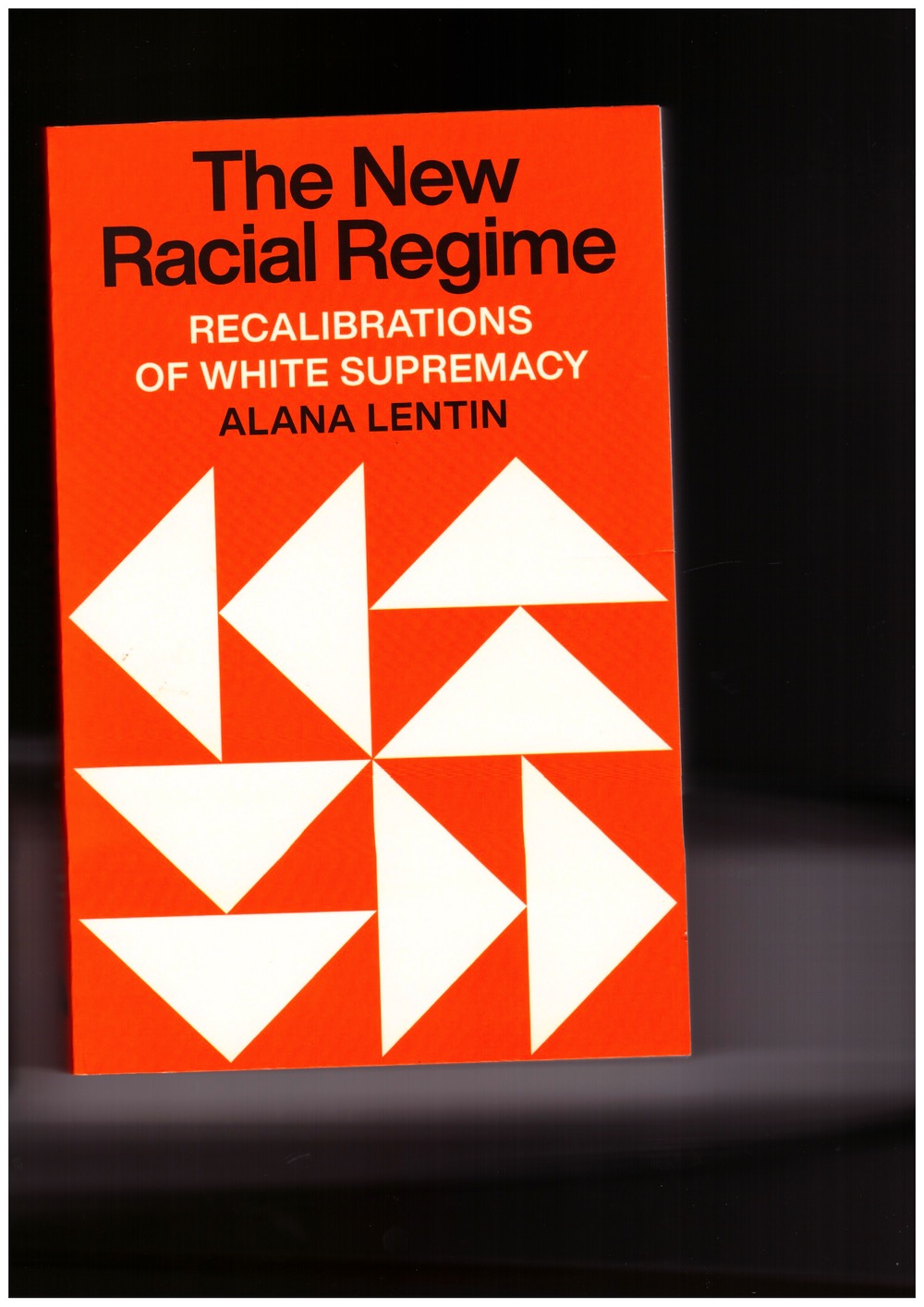 LENTIN, Alana - The New Racial Regime. Recalibrations of White Supremacy
