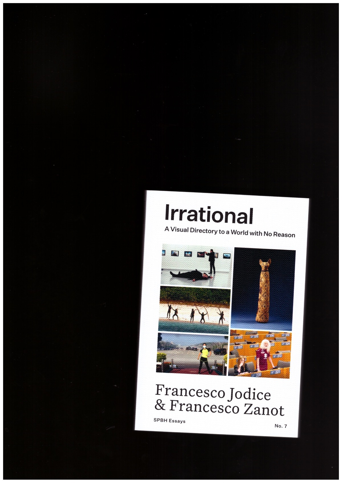 JODICE, Francesco; ZANOT, Francesco - Irrational: A Visual Directory to a World with No Reason