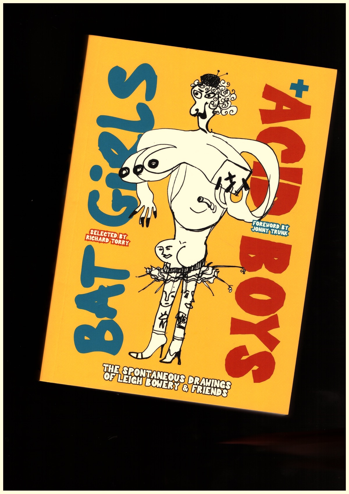 TORRY, Richard (ed.) - Bat Girls and Acid Boys The Spontaneous Drawings of Leigh Bowery & Friends
