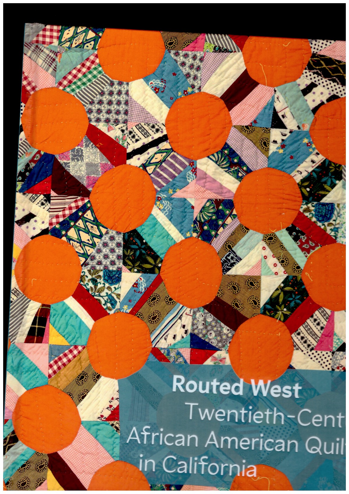 YAU, Elaine Y. (ed.) - Routed West: Twentieth-Century African American Quilts in California