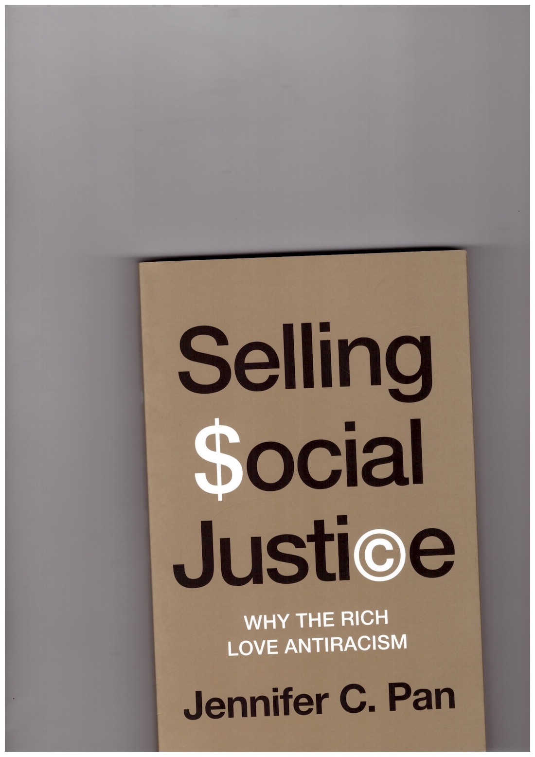 PAN, Jennifer C. - Selling Social Justice: Why the Rich Love Antiracism