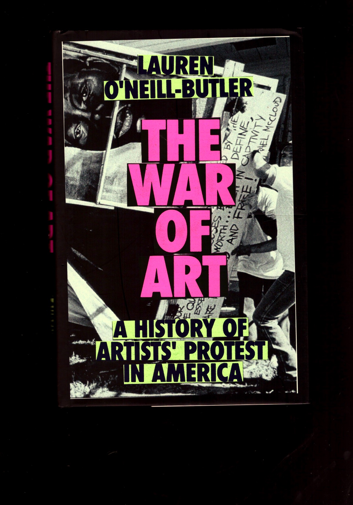 O’NEILL-BUTLER, Lauren - The War of Art: A History of Artists’ Protest In America