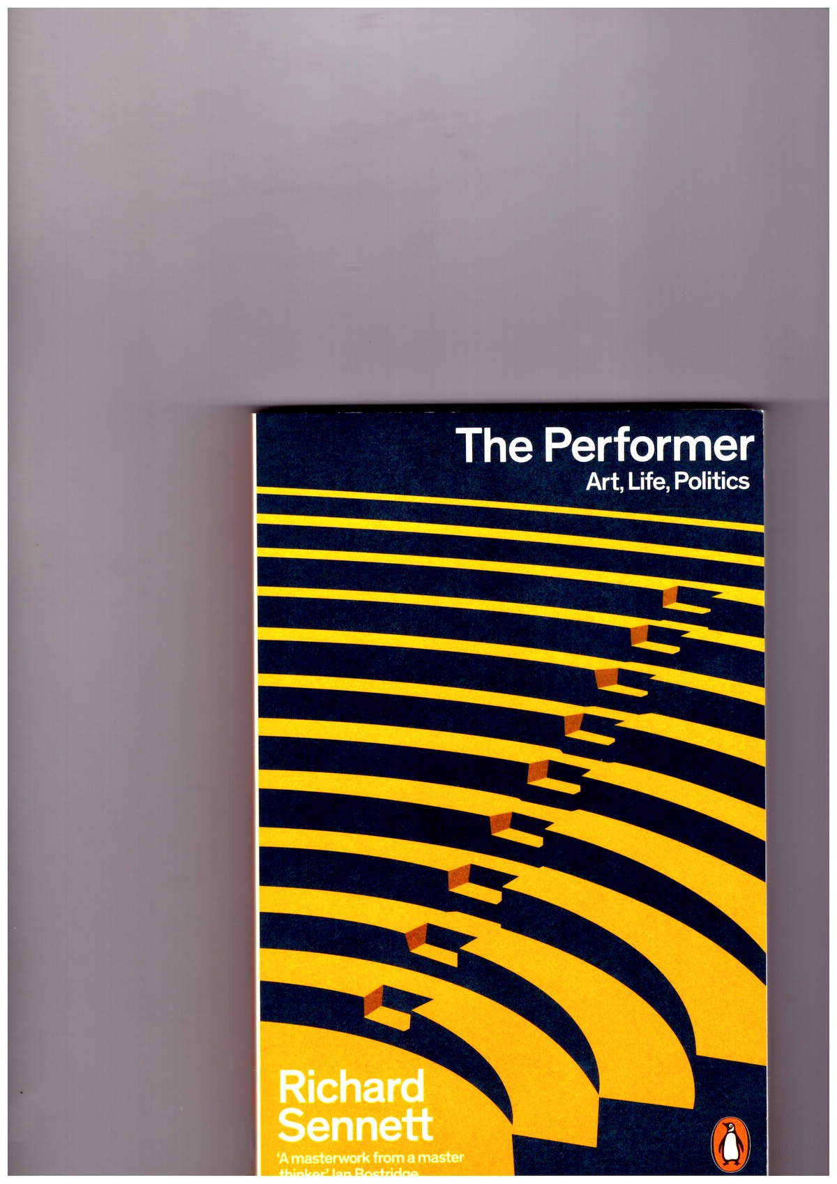 SENNETT, Richard - The Performer. Art, Life, Politics
