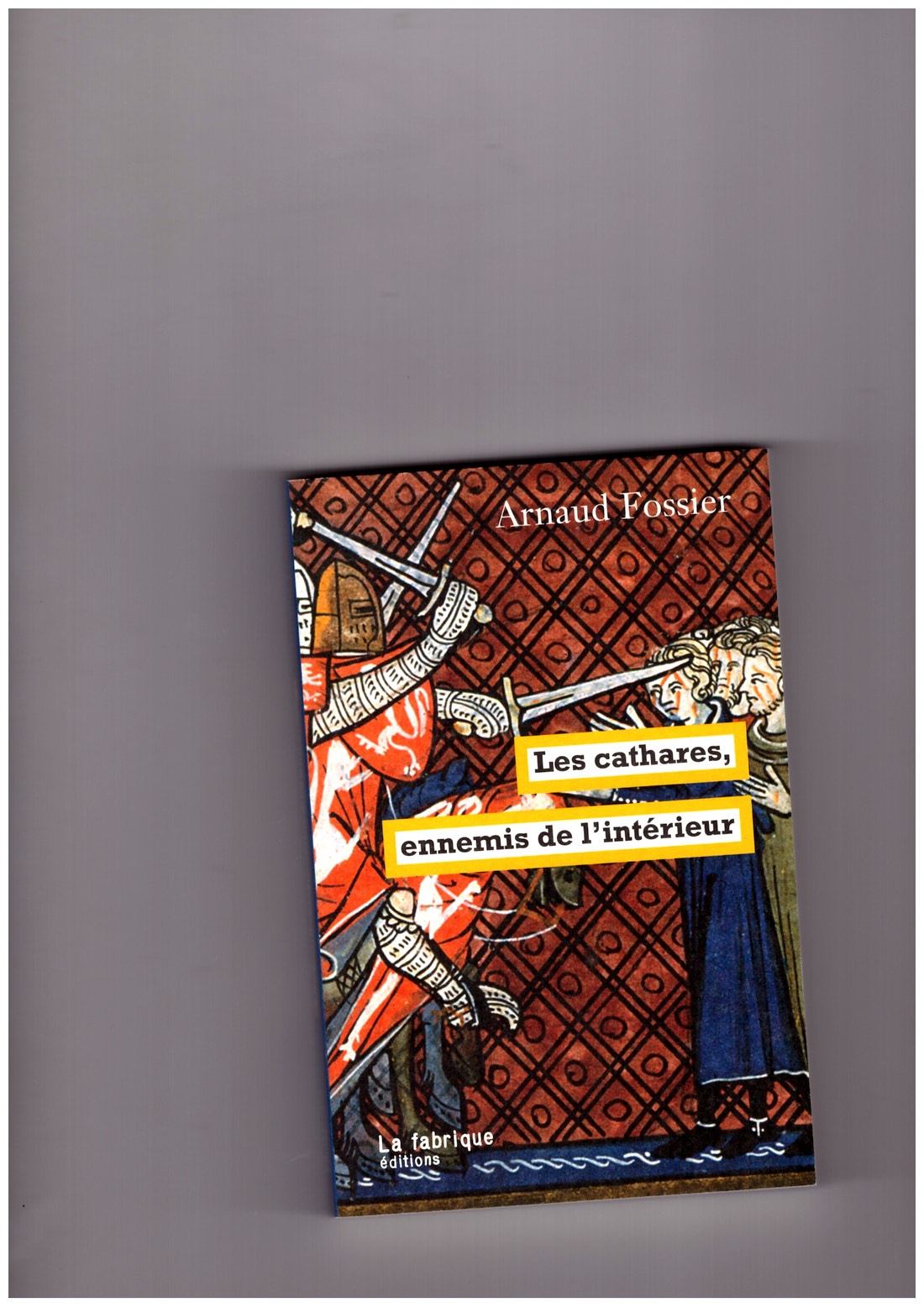 FOSSIER, Arnaud - Les cathares, ennemis de l’intérieur