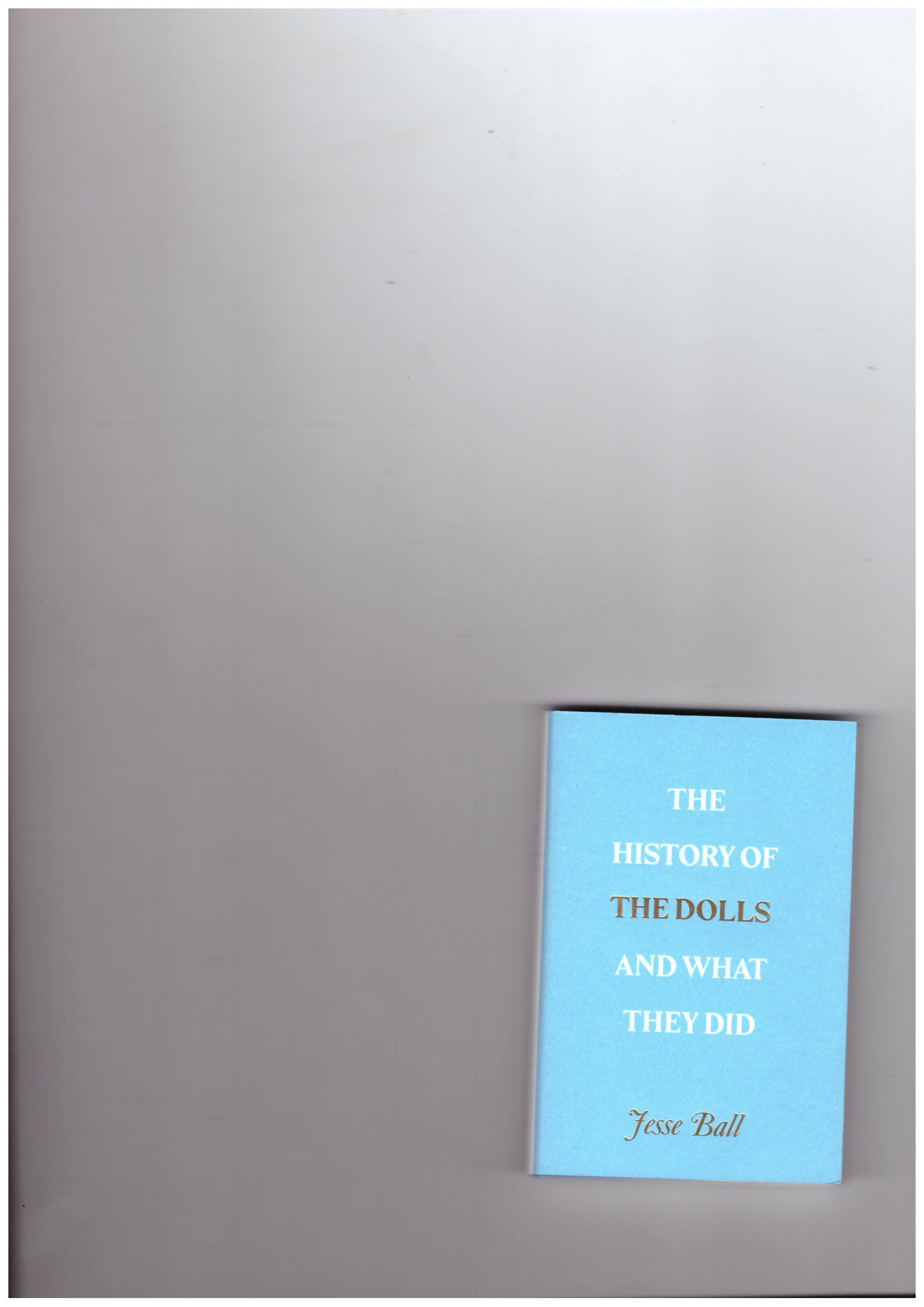BALL, Jesse - The History of the Dolls and What They Did