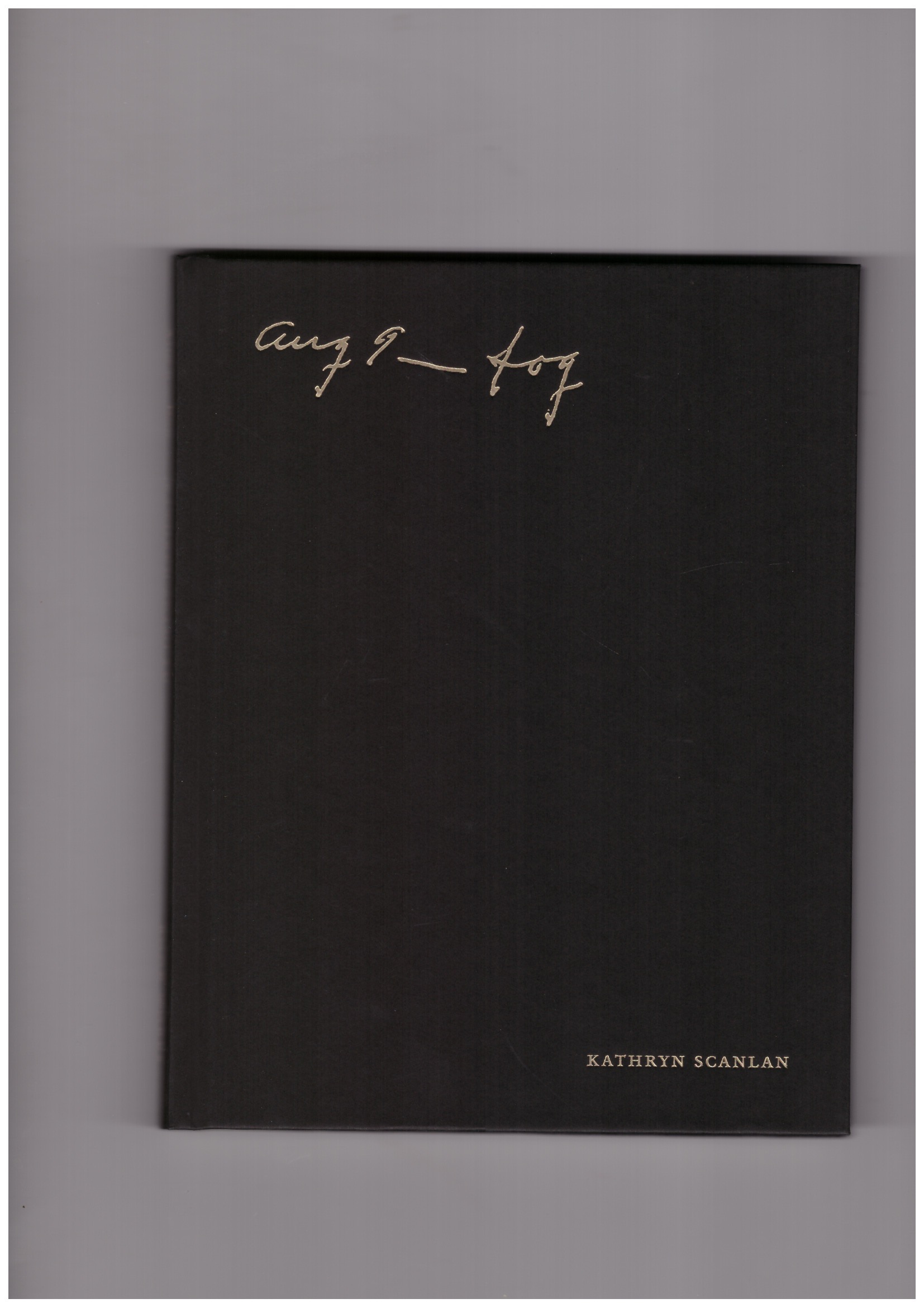 SCANLAN, Kathryn - Kathryn Scanlan. Aug 9 – Fog