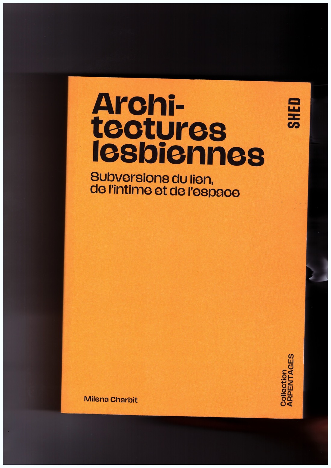 CHARBIT, Milena - Architectures lesbiennes. Subversions du lien, de l’intime et de l’espace