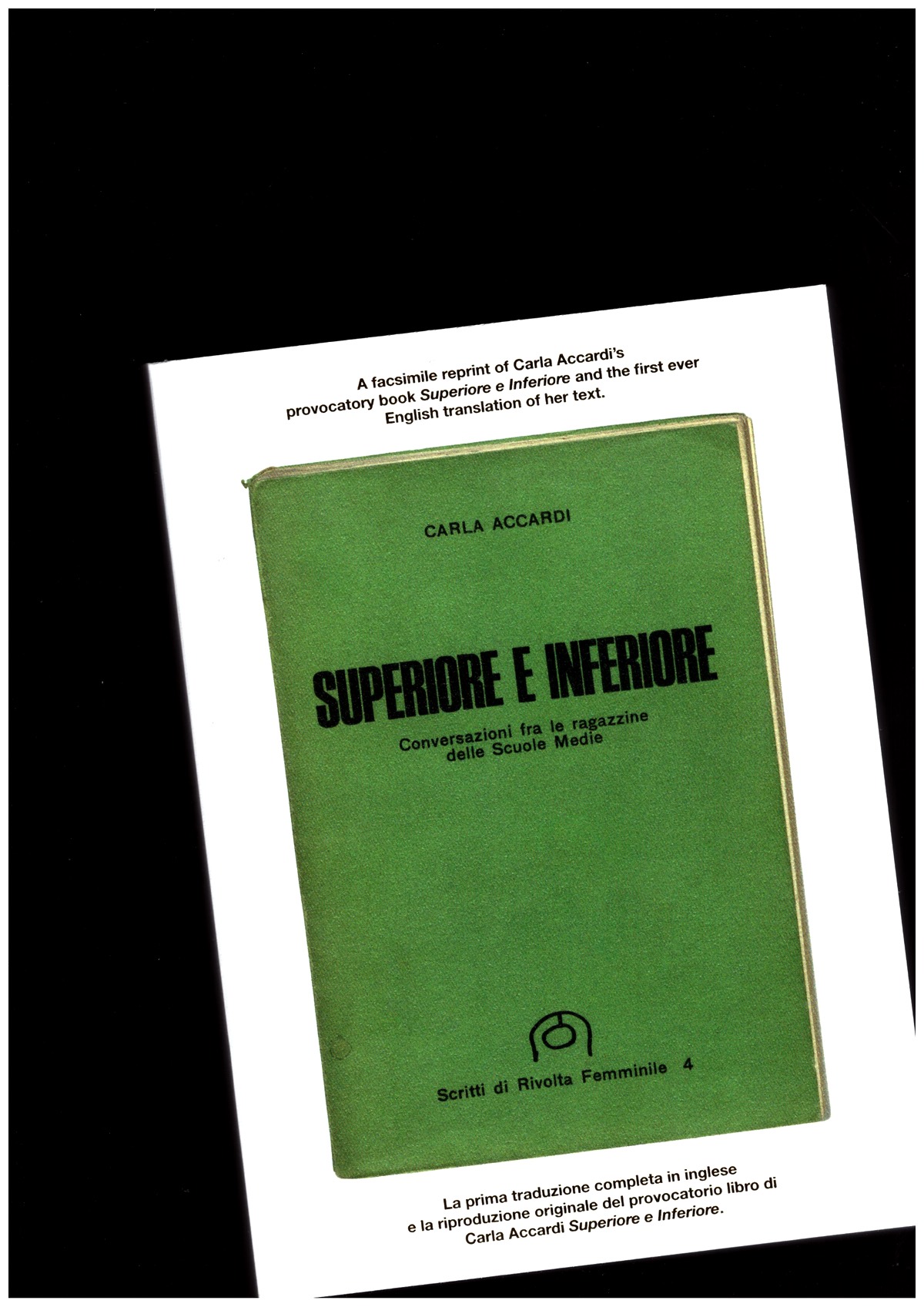ACCARDI, Carla - Superiore e Inferiore. Conversazioni fra le ragazzine delle Scuole Medie / Superior and Inferior. Conversations among girls at middle school