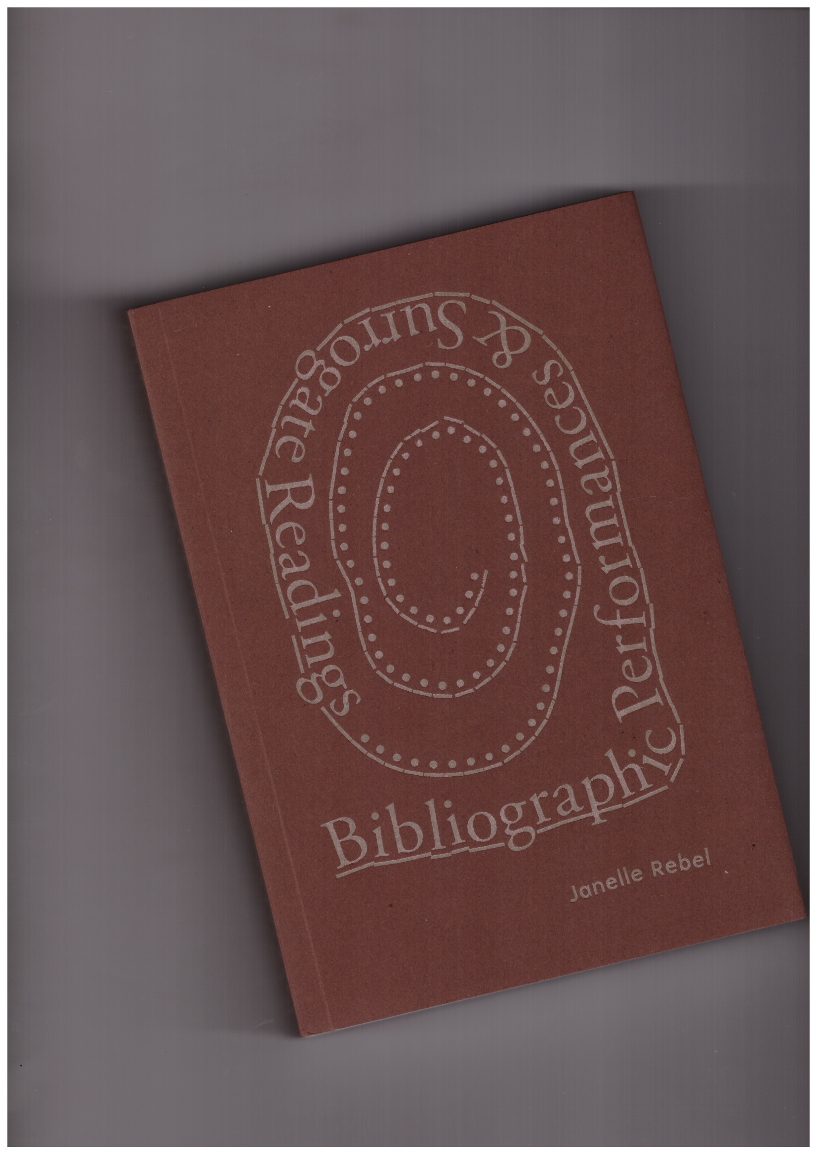 REBEL, Janelle  - Bibliographic Performances & Surrogate Readings