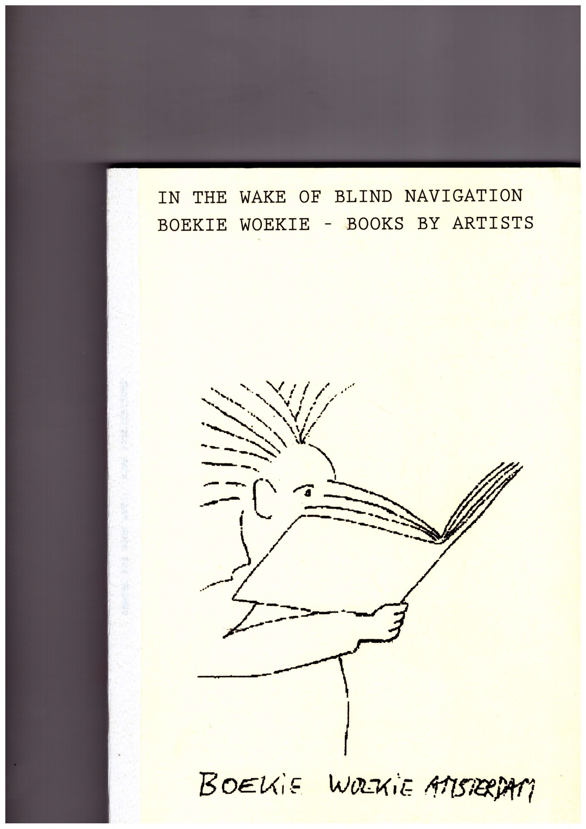 ADEN, Maike (cur.); OTERO, Camilo (ed.) - In the Wake of Blind Navigation. Boekie Woekie – Books by Artists